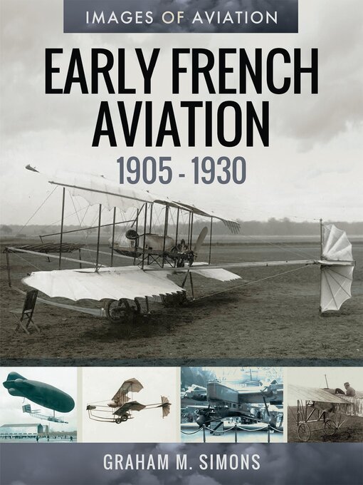 Title details for Early French Aviation, 1905–1930 by Graham M. Simons - Available
